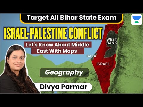 Israel-Palestine Conflict | Let's Know About Middle East With Maps | Geography | Divya Parmar |