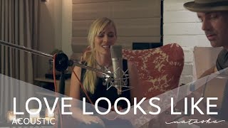 Natasha Bedingfield - &quot;Love Looks Like&quot; (Acoustic Video)