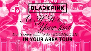 Download lagu BLACKPINK - As if it's your last / BOOMBAYAH / Don't know what to do (IN YOUR AREA TOUR VISUAL) mp3