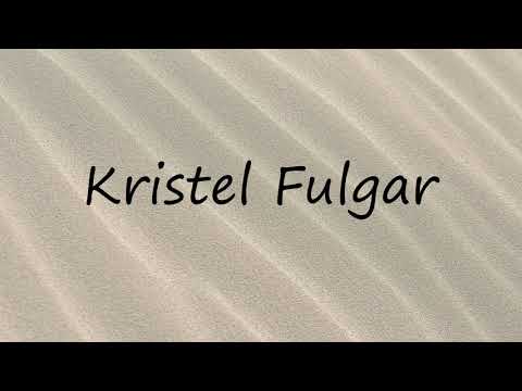 How to Pronounce Kristel Fulgar?