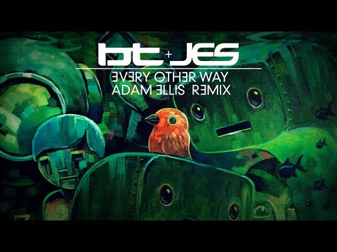 BT & JES - Every Other Way (Adam Ellis Remix)