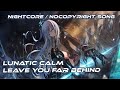 Lunatic Calm Leave You Far Behind Nightcore