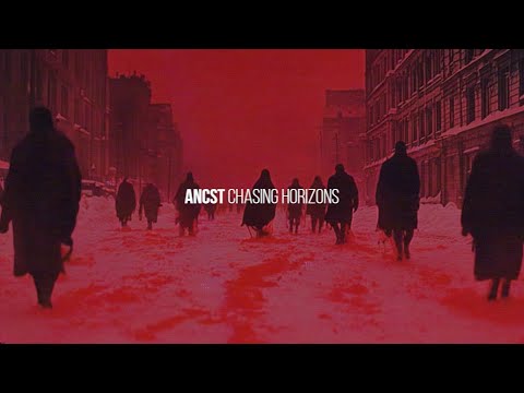 ANCST - Chasing Horizons (official video)