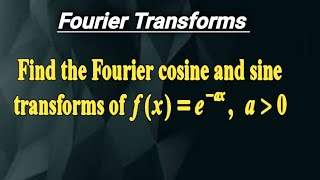 Fourier Cosine and Sine Transforms of f(x)=e^{-ax}