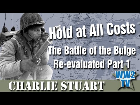 Hold at all Costs: The Battle of the Bulge Re-evaluated Part 1