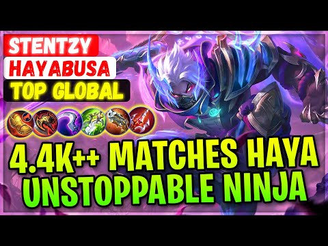 4.4K++ Matches Haya, Unkillable Ninja [ Top 2 Global Hayabusa ] StenTzy - Mobile Legends And Build