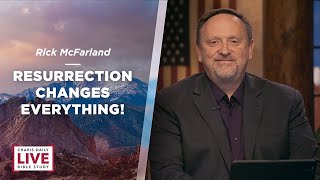 Resurrection Changes Everything! - Rick McFarland - CDLBS for October 10, 2023