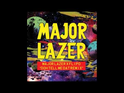 Major Lazer x Jr Blender x Flipo - Doh Tell Meh Dat (Dante Larrauri cut)