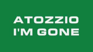 Atozzio - I&#39;m Gone