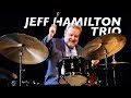 Jeff Hamilton Trio | Live At Jazz Port Townsend