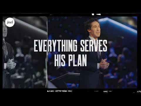 Everything Serves His Plan | Joel Osteen