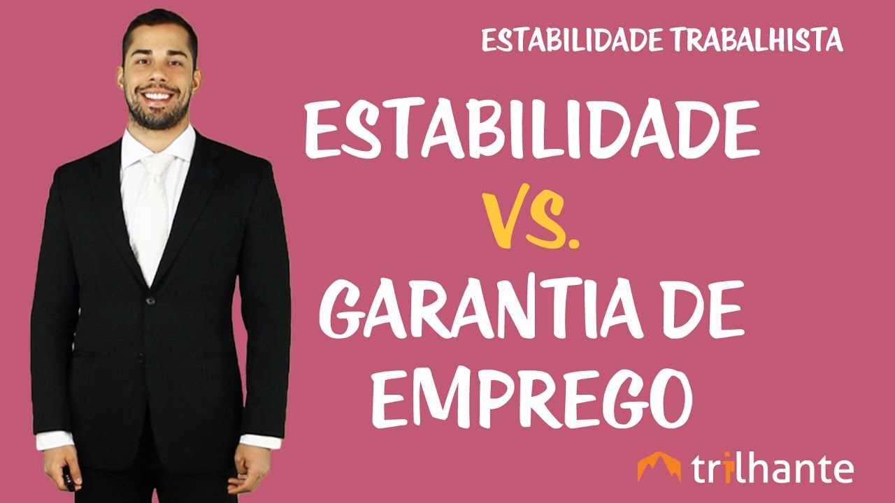 Estabilidade Vs. Garantia de Emprego - Estabilidades Trabalhistas