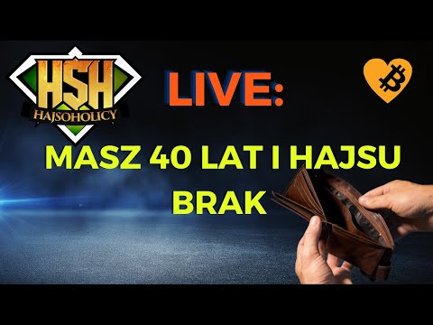 HajSoHolicy Live: Masz 40 lat i hajsu brak