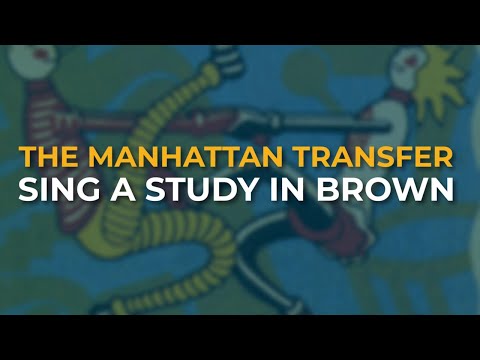 The Manhattan Transfer - Sing A Study In Brown (Official Audio)