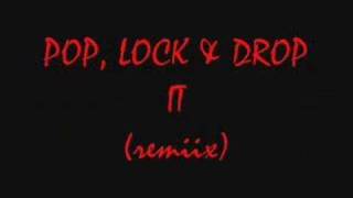 POP,LOCK & DROP IT REMIX