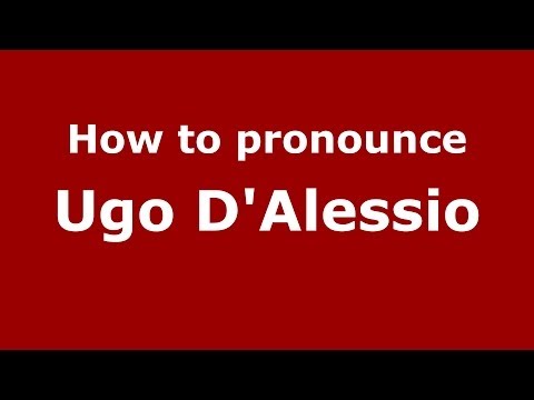 How to pronounce Ugo D'Alessio (Italian/Italy)  - PronounceNames.com