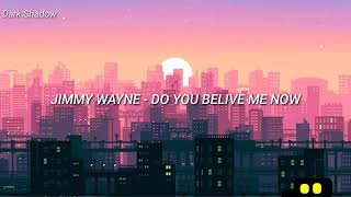 Jimmy Wayne - Do You Belive Me Now \\Sub. Español//