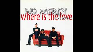 no mercy - where is the love