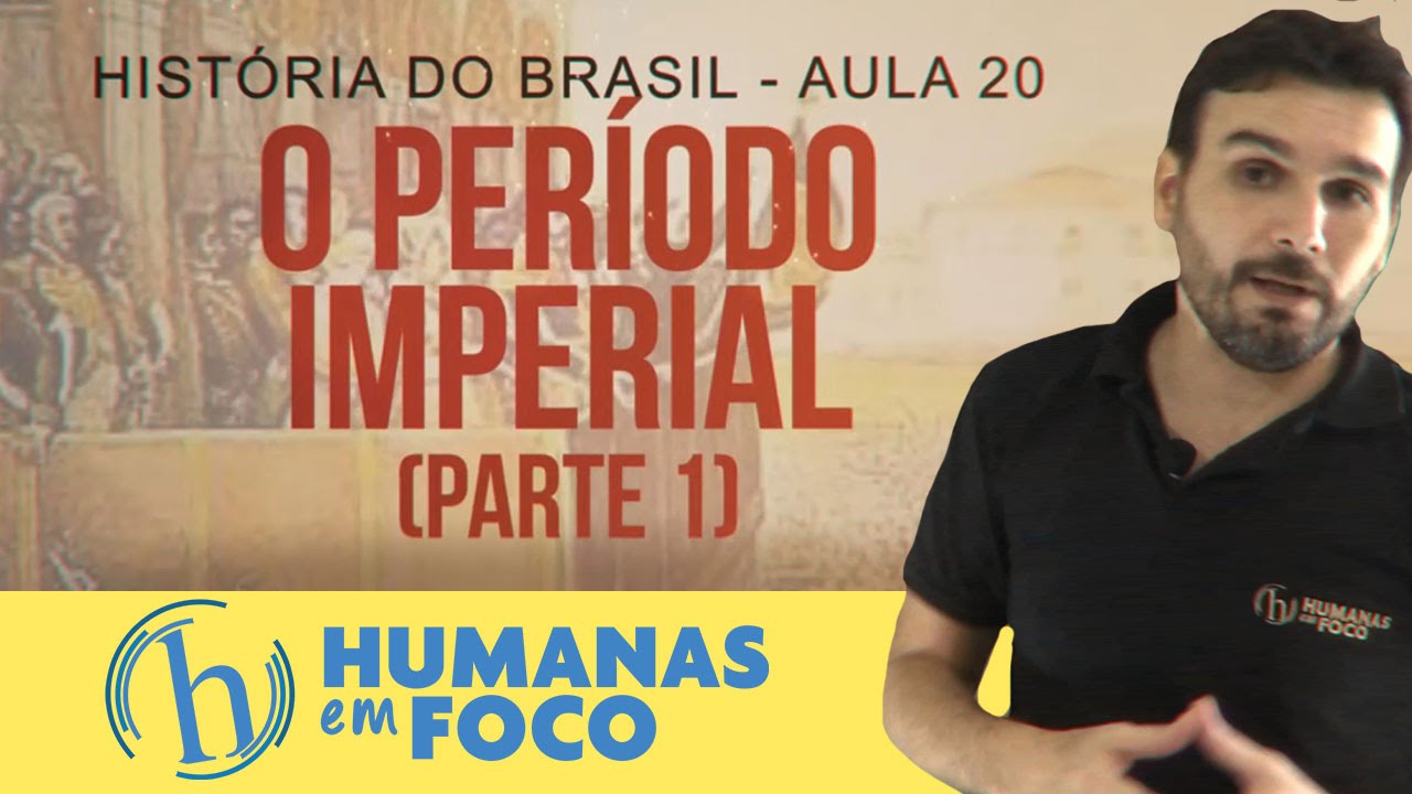História do Brasil - Aula 20 - O período imperial parte 1