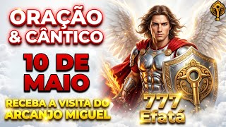 Oração de Hoje a São Miguel ✨ 777 EFATÁ - Ouça Este Cântico que Remove todos os bloqueios