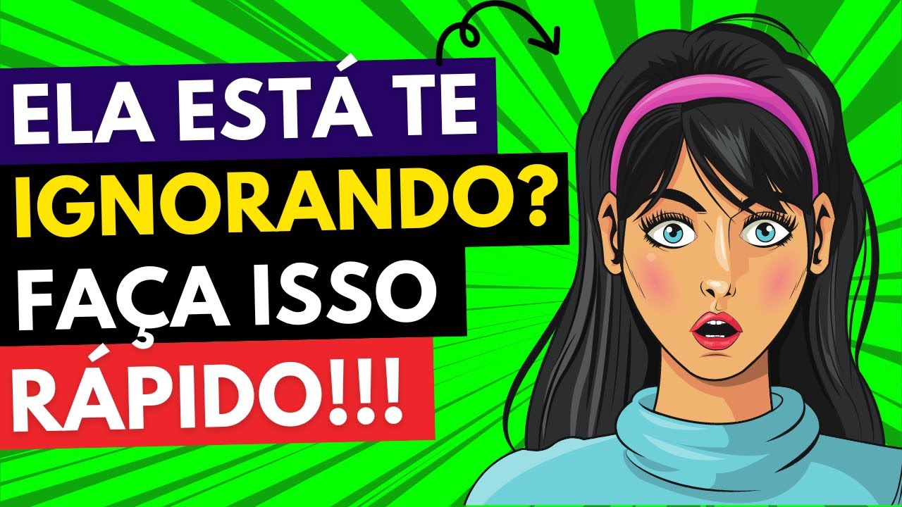 A Mulher Está Te IGNORANDO? Faça APENAS isso AQUI!