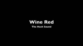 Wine Red- The Hush Sound (Album version w/lyrics)