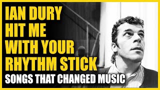 Songs That Changed Music: Ian Dury &amp; The Blockheads - Hit Me With Your Rhythm Stick