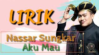 Download lagu LIRIK AKU MAU- NASSAR SUNGKAR mp3 Download lagu LIRIK AKU MAU- NASSAR SUNGKAR mp3