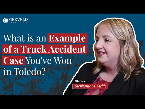 What is an Example of a Truck Accident Case You’ve Won in Toledo?