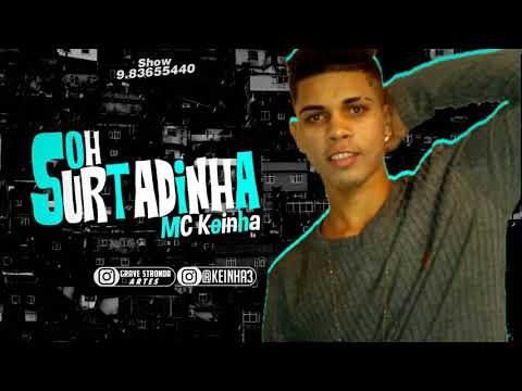 MC KEINHA - OH SURTADINHA BREGA FUNK