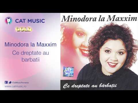 Minodora la Maxxim - Ce dreptate au barbatii