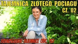 Tajemnica Złotego Pociągu cz. 02. Opowiada Joanna Lamparska, Dolnośląskie Tajemnice odc. 157