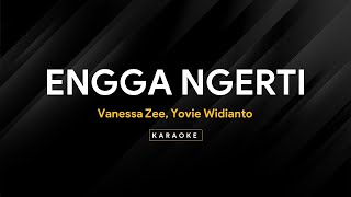Download lagu Vanessa Zee, Yovie Widianto - Engga Ngerti (KARAOKE) mp3