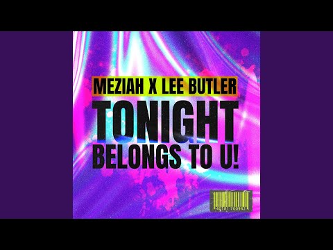 Tonight Belongs To U!