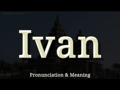 Three Ways to Pronounce Ivan - Pronunciation and Meaning