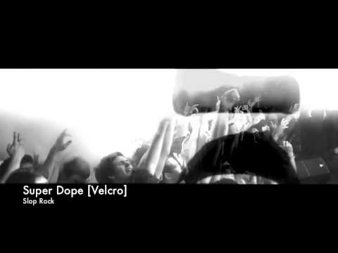 Super Dope by Slop Rock (Official Music Video) [Velcro]