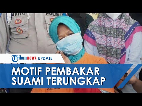Pengakuan Istri yang Bakar Suami di Ciputat, Berawal dari Sakit Hati hingga Pertengkaran