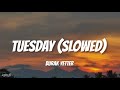 Tuesday Burak Yeter Ft Danelle Sandoval Slowed Reverb