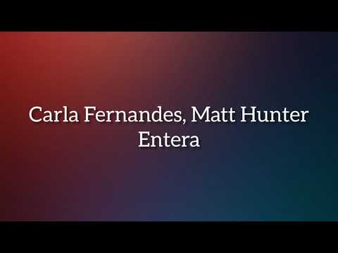 Carla Fernandes, Matt Hunter - Entera (Tekst/Letra)