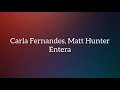 Carla Fernandes, Matt Hunter - Entera (Tekst/Letra)