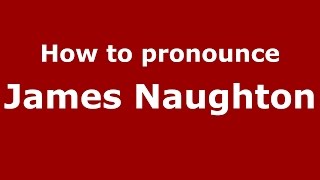 How to pronounce James Naughton