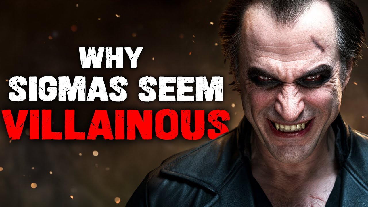 Why People Think Sigma Males Are Villains