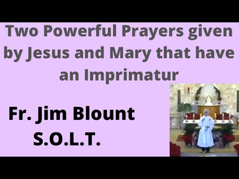 ⚪️ Two Powerful Prayers given by Jesus and Mary that have an Imprimatur - Fr. Jim Blount S.O.L.T.