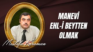 (Kısa) Mustafa Karaman - Manevi Ehl-i Beytten Olmak