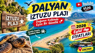 İZTUZU PLAJI 2026 EYLÜL FİYATLARI! Dalyan’da Tatil Ne Kadar? | Güncel 