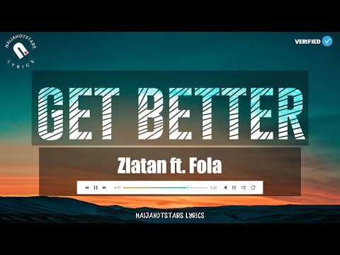 Zlatan - Get Better Lyrics ft. Fola (Official Video)