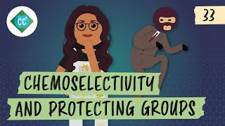 Chemoselectivity and Protecting Groups: Crash Course Organic Chemistry #33