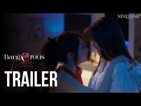 Dangerous Love รักอันตราย  |  TRAILER  |  NineStar Studios ORIGINAL