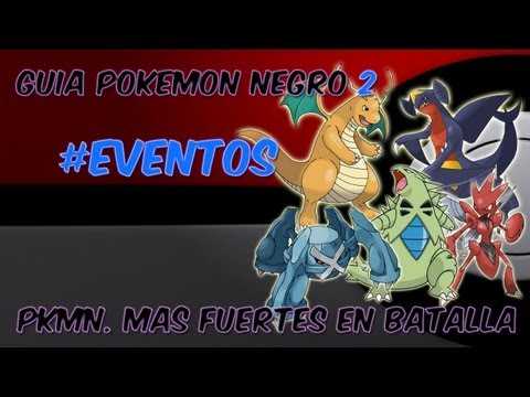 Guia pokemon Negro 2 Ep. 54 - "Evento Pokemon mas fuertes en Batalla Negro y Blanco 2"