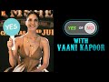 Yes Or No With Vaani Kapoor Shamshera
